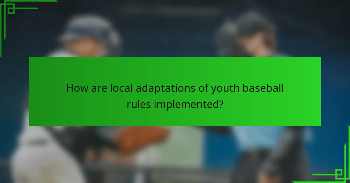 How are local adaptations of youth baseball rules implemented?
