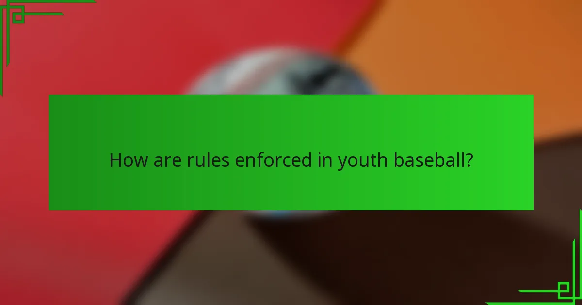 How are rules enforced in youth baseball?