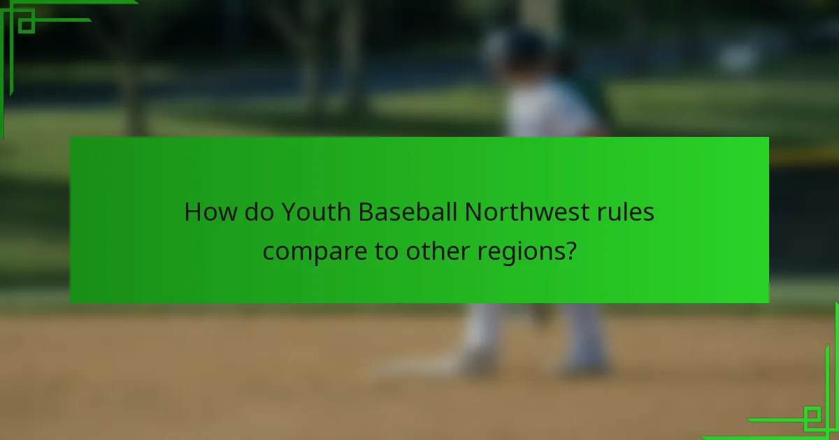 How do Youth Baseball Northwest rules compare to other regions?