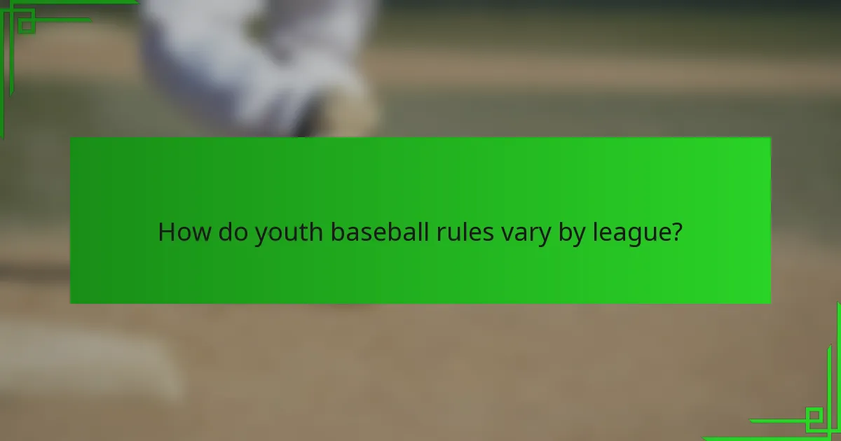 How do youth baseball rules vary by league?