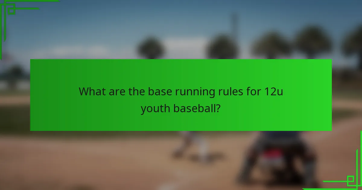 What are the base running rules for 12u youth baseball?