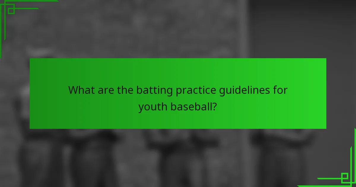 What are the batting practice guidelines for youth baseball?