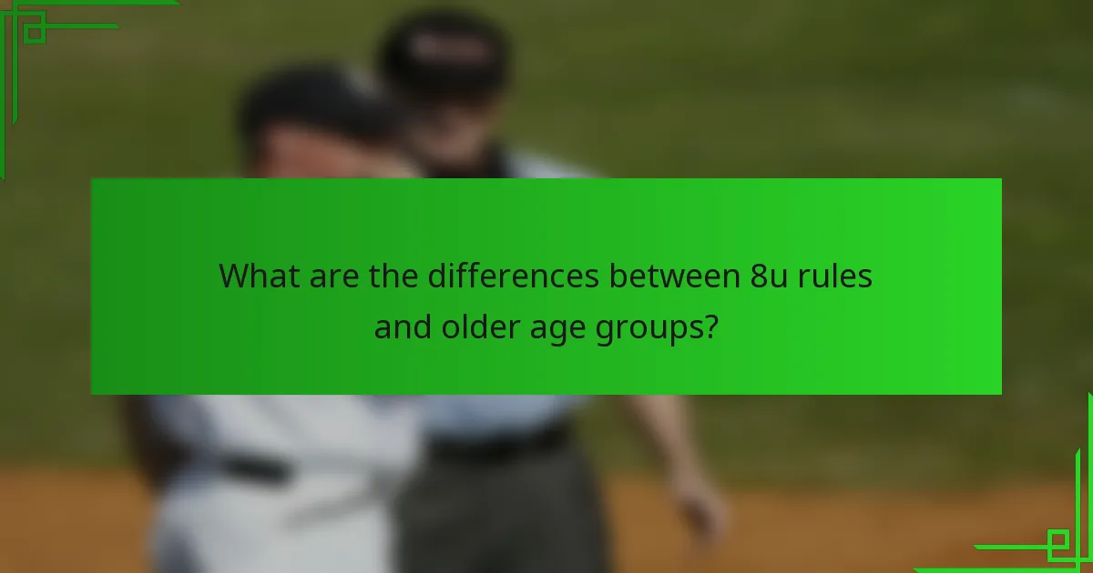 What are the differences between 8u rules and older age groups?