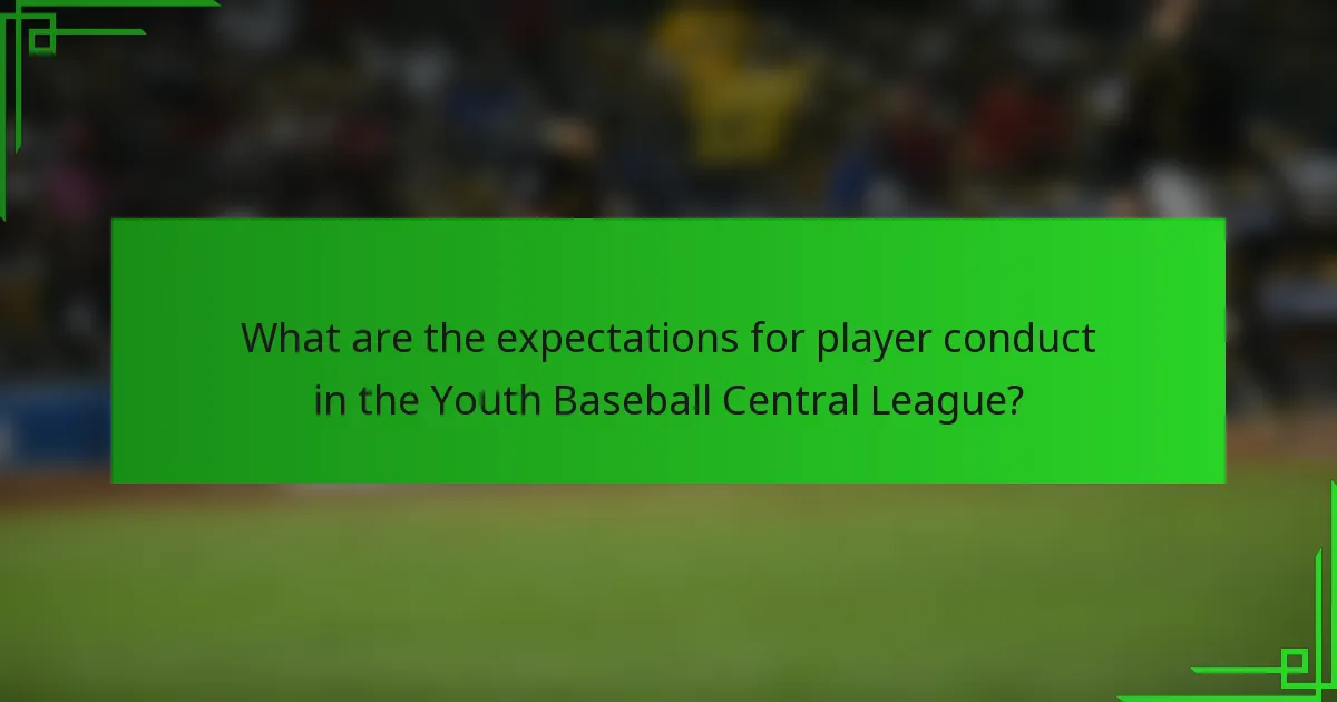 What are the expectations for player conduct in the Youth Baseball Central League?