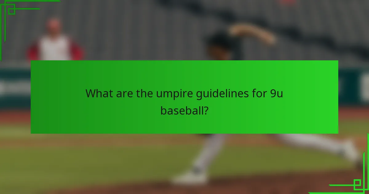 What are the umpire guidelines for 9u baseball?