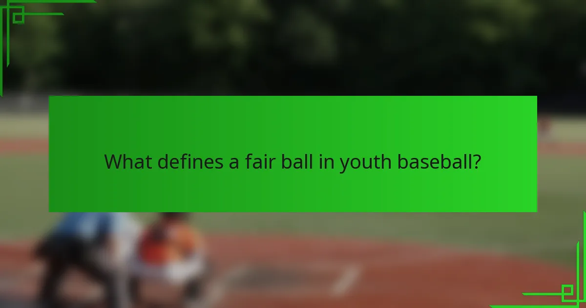 What defines a fair ball in youth baseball?