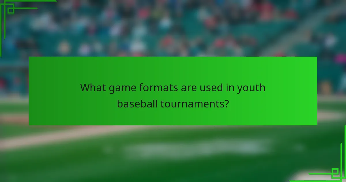 What game formats are used in youth baseball tournaments?