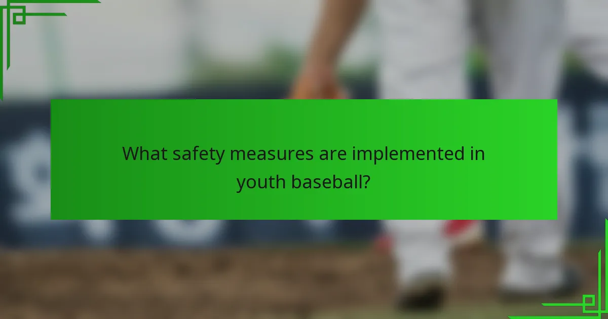 What safety measures are implemented in youth baseball?