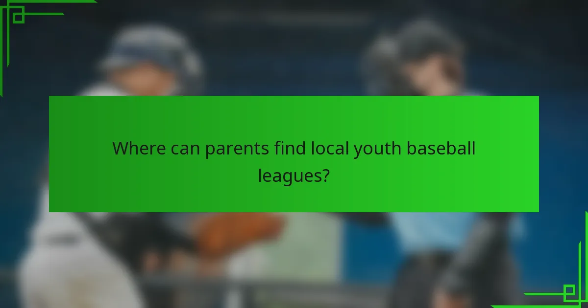 Where can parents find local youth baseball leagues?