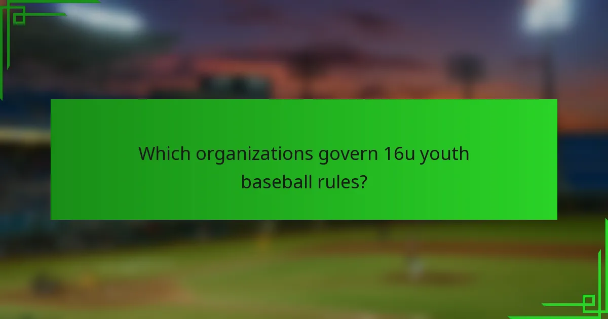 Which organizations govern 16u youth baseball rules?